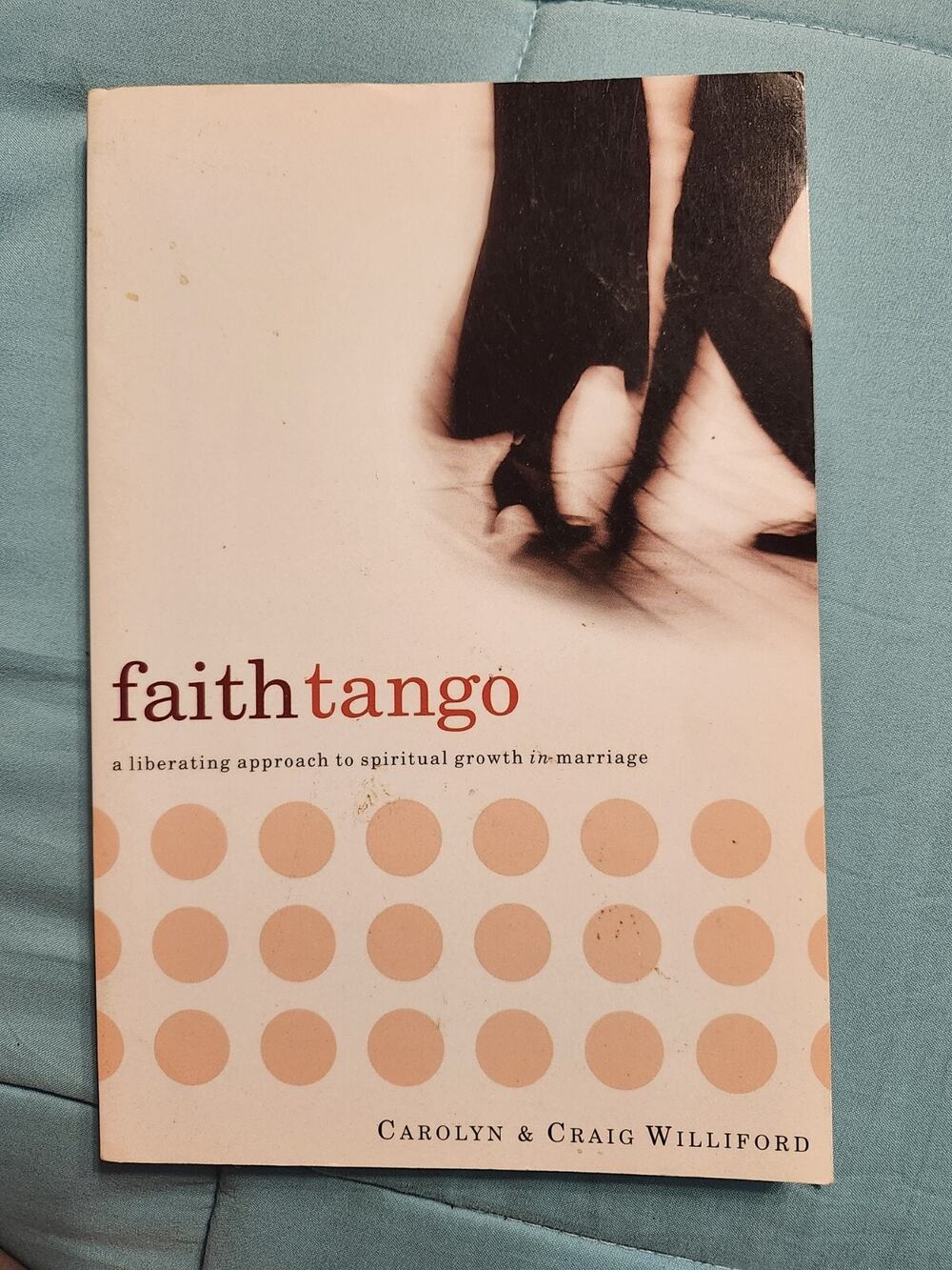 Book - Faith Tango : A Liberating Approach to Spiritual Growth in Marriage